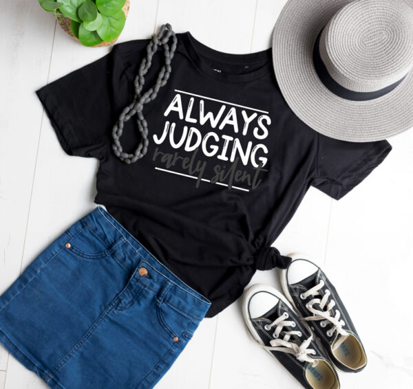Always judging rarely silent t-shirt