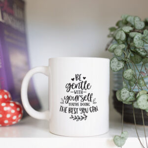 Be gentle with yourself mug