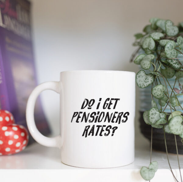 Do I get pensioners rates mug