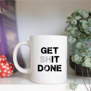 Get shit done mug