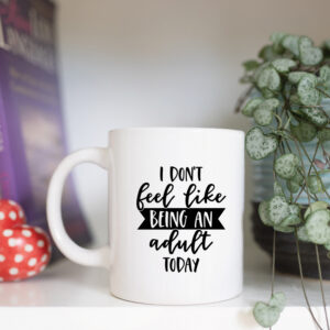 I don't feel like being an adult today