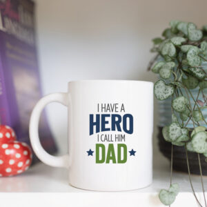I have a hero I call him dad