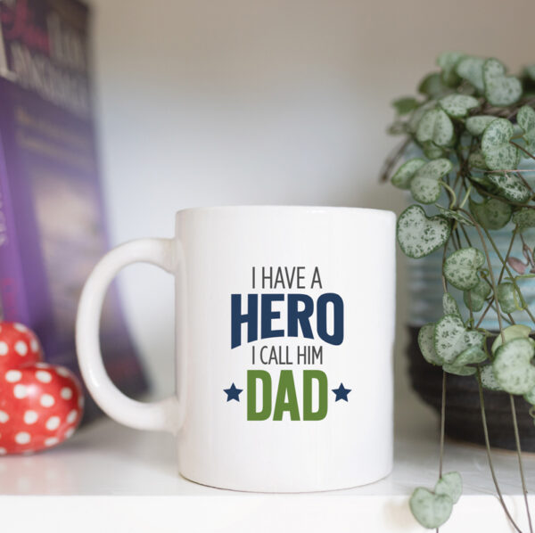 I have a hero I call him dad