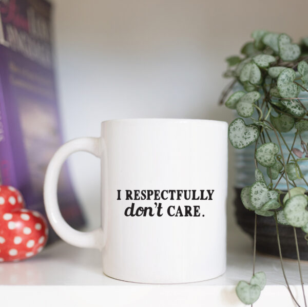 I respectfully don't care mug