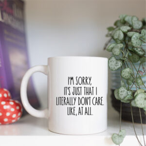 I literally dont care mug