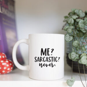 Me? Sarcastic? Never mug