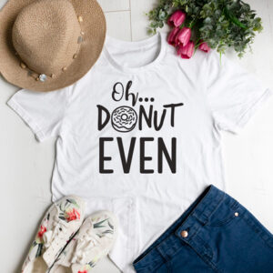 Oh donut even t-shirt