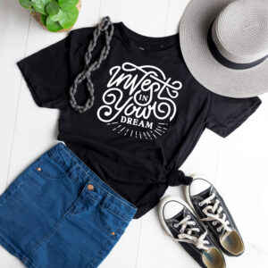 Invest in your dream t-shirt