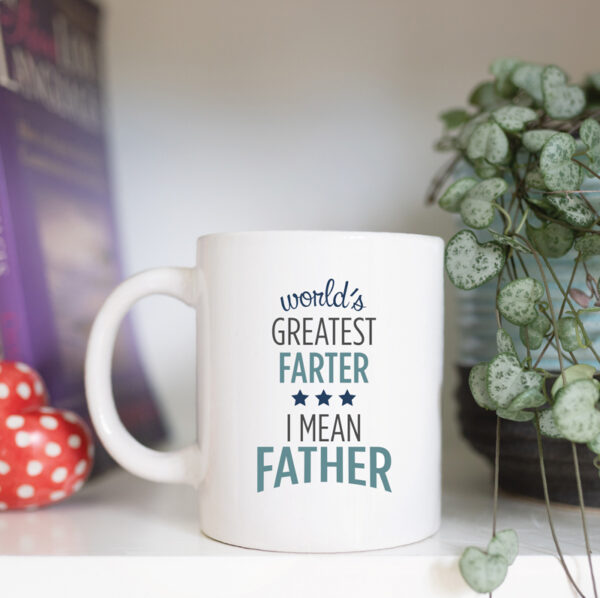 Worlds greatest farter, I mean father mug