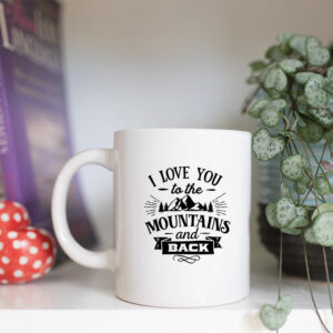 i love you to the mountians and back