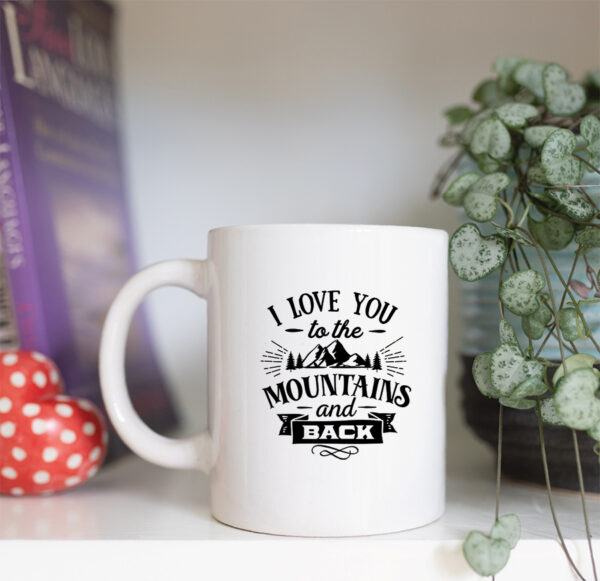 i love you to the mountians and back