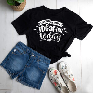 I'm feeling kinda IDGAF-ish today T-shirt
