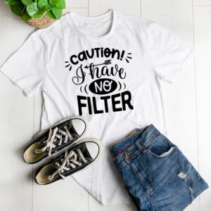 Caution I have no filter T-shirt