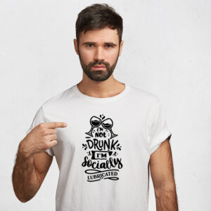 I'm not drunk I'm socially lubricated t-shirt