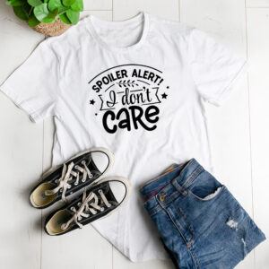 Spoiler Alert I don't care t-shirt