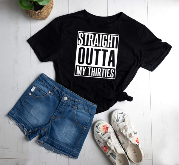 Straight outta my thirties t-shirt - Image 2
