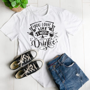You look like I need a drink T-shirt