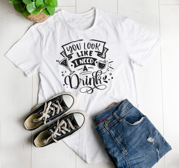You look like I need a drink T-shirt