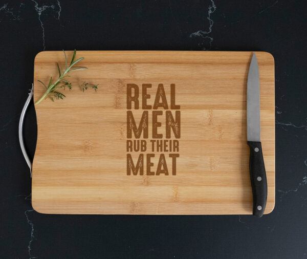 Real men rub their meat chopping board